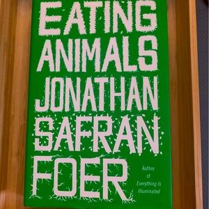 BOOK:
EATING ANIMALS
AUTHOR: JONATHAN SAFRAN FOER (HARDCOVER)